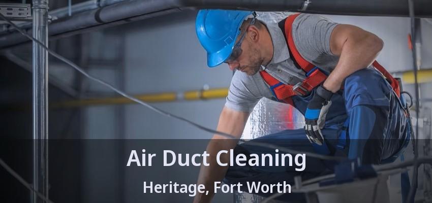Air Duct Cleaning Heritage, Fort Worth - TX