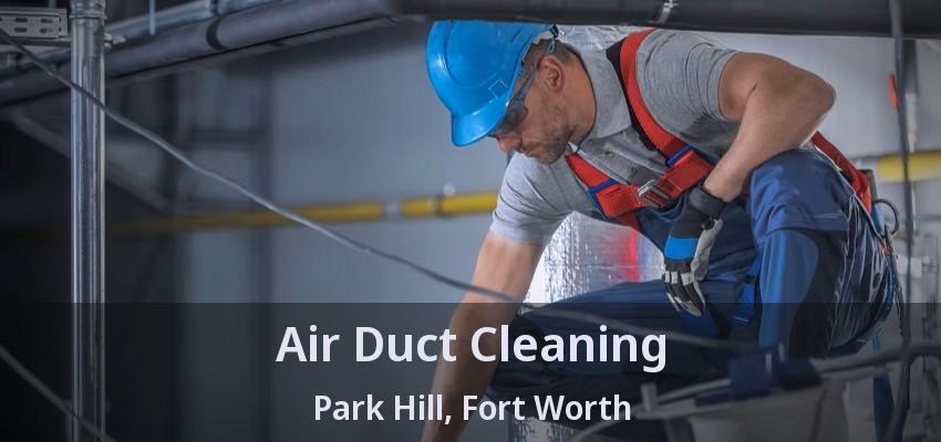 Air Duct Cleaning Park Hill, Fort Worth - TX