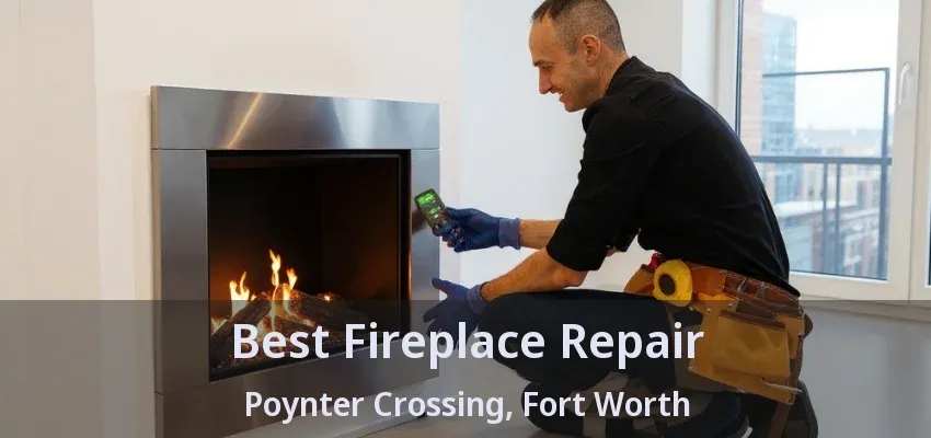 Best Fireplace Repair Poynter Crossing, Fort Worth - TX