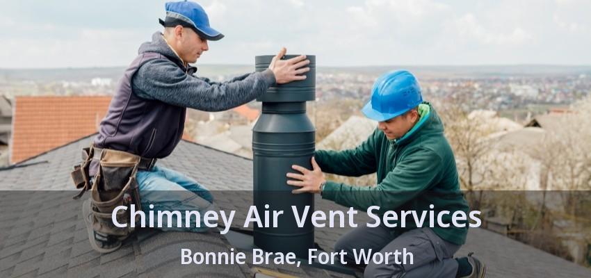 Chimney Air Vent Services Bonnie Brae, Fort Worth - TX