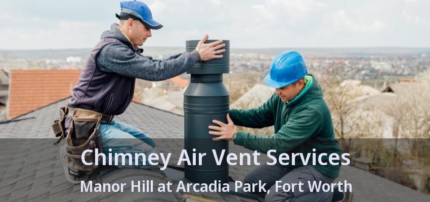 Chimney Air Vent Services Manor Hill at Arcadia Park, Fort Worth - TX Chimney Air Vent Services Manor Hill at Arcadia Park, Fort Worth - TX