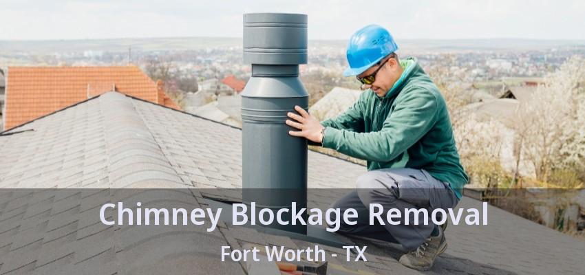 Chimney Blockage Removal Fort Worth - TX