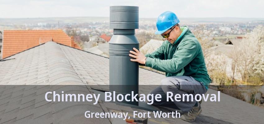 Chimney Blockage Removal Greenway, Fort Worth - TX