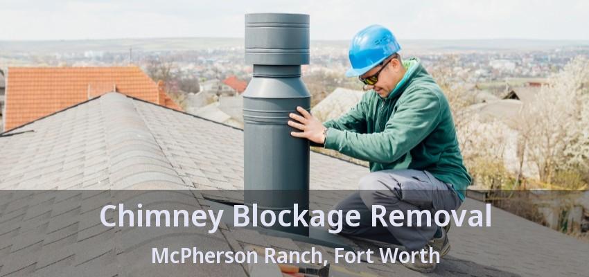 Chimney Blockage Removal McPherson Ranch, Fort Worth - TX