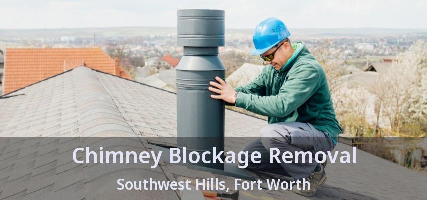 Chimney Blockage Removal Southwest Hills, Fort Worth - TX
