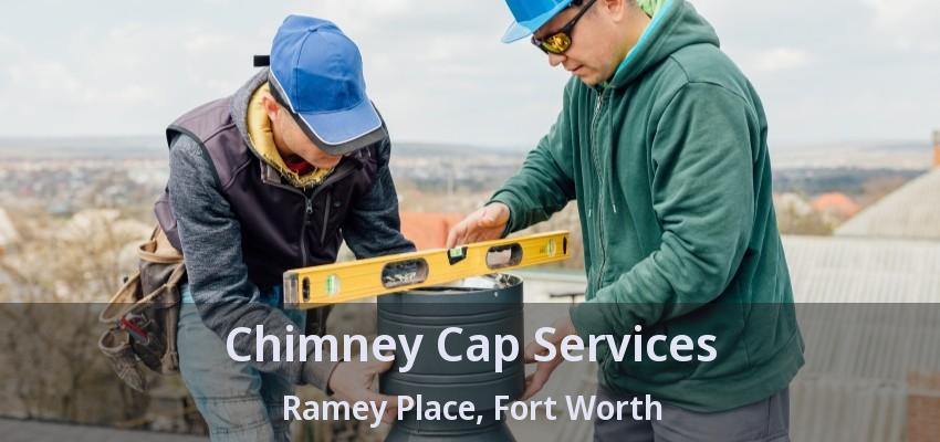 Chimney Cap Services Ramey Place, Fort Worth - TX