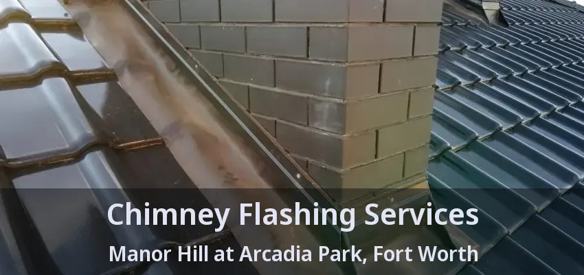 Chimney Flashing Services Manor Hill at Arcadia Park, Fort Worth - TX