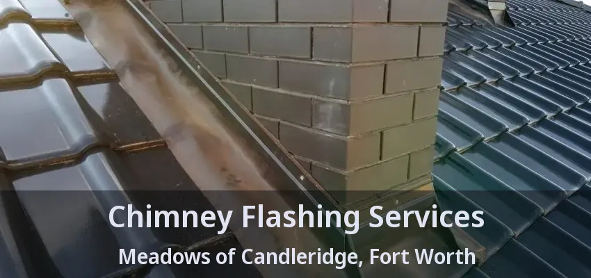 Chimney Flashing Services Meadows of Candleridge, Fort Worth - TX Chimney Flashing Services Meadows of Candleridge, Fort Worth - TX