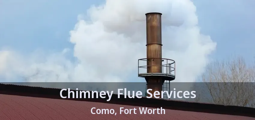 Chimney Flue Services Como, Fort Worth - TX