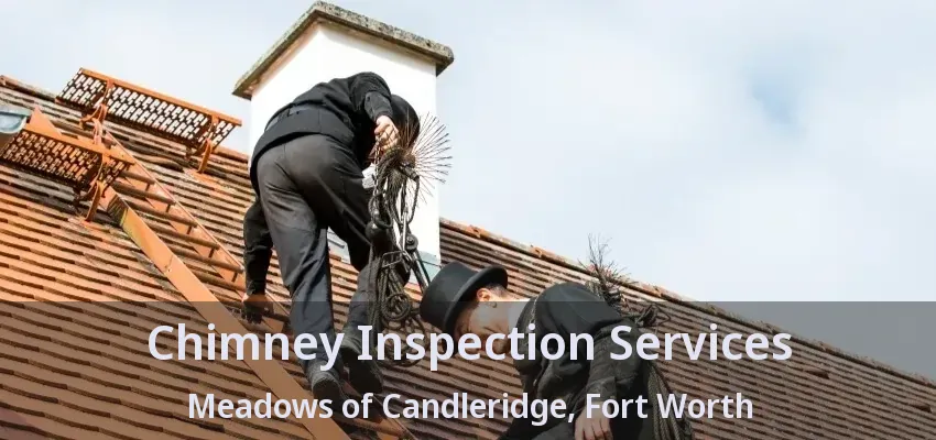 Chimney Inspection Services Meadows of Candleridge, Fort Worth - TX