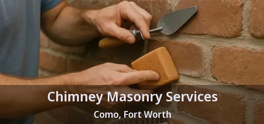 Chimney Masonry Services Como, Fort Worth - TX