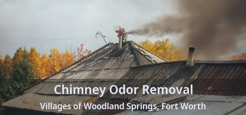 Chimney Odor Removal Villages of Woodland Springs, Fort Worth - TX