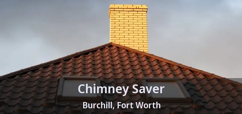 Chimney Saver Burchill, Fort Worth - TX