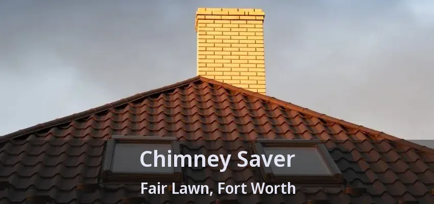 Chimney Saver Fair Lawn, Fort Worth - TX