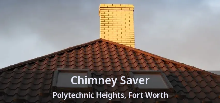 Chimney Saver Polytechnic Heights, Fort Worth - TX