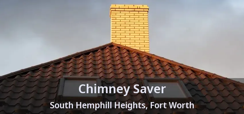 Chimney Saver South Hemphill Heights, Fort Worth - TX