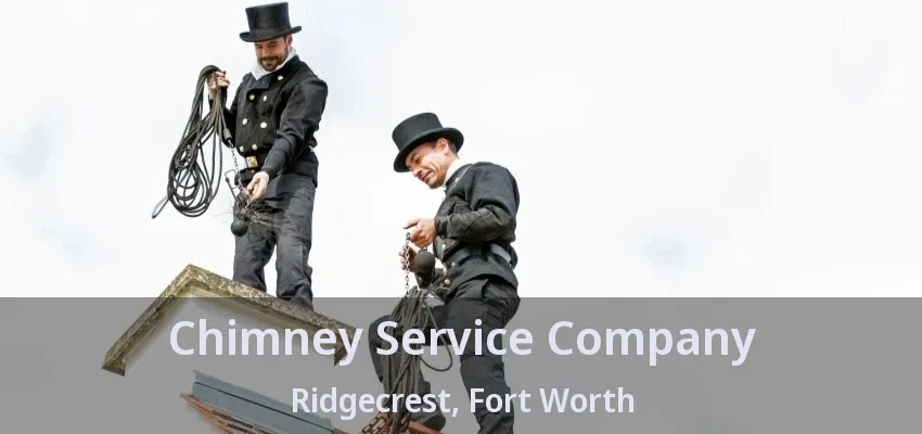 Chimney Service Company Ridgecrest, Fort Worth - TX