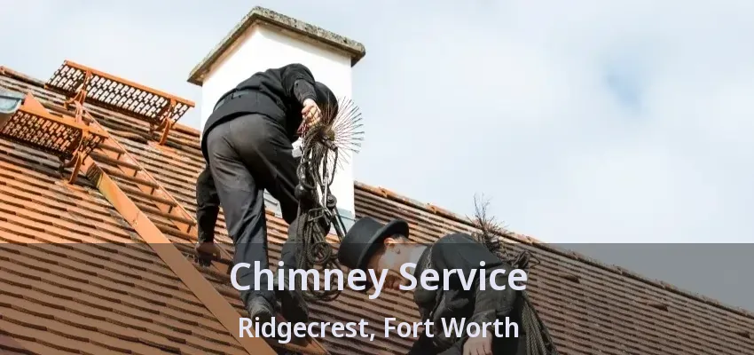 Chimney Service Ridgecrest, Fort Worth - TX