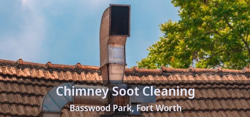 Chimney Soot Cleaning Basswood Park, Fort Worth - TX