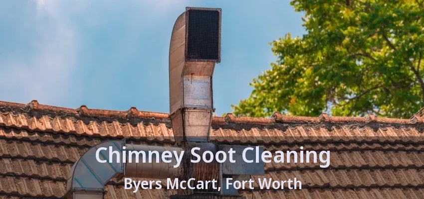 Chimney Soot Cleaning Byers McCart, Fort Worth - TX