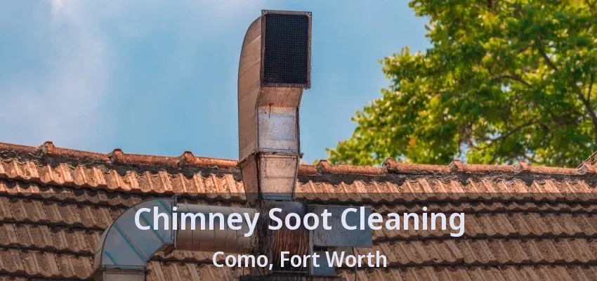 Chimney Soot Cleaning Como, Fort Worth - TX Chimney Soot Cleaning Como, Fort Worth - TX