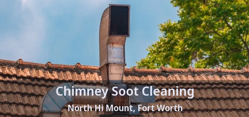 Chimney Soot Cleaning North Hi Mount, Fort Worth - TX