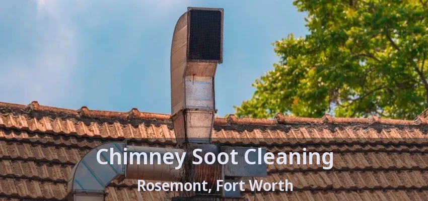 Chimney Soot Cleaning Rosemont, Fort Worth - TX