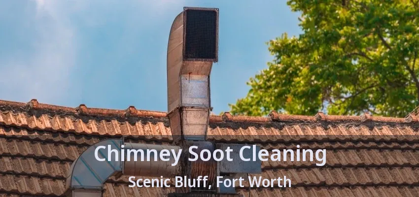 Chimney Soot Cleaning Scenic Bluff, Fort Worth - TX