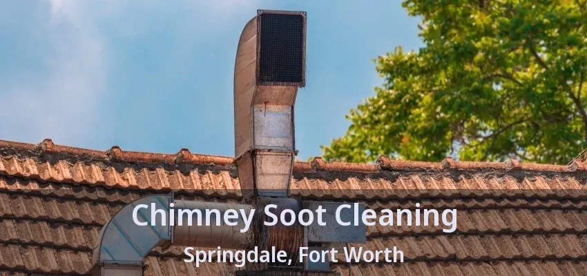 Chimney Soot Cleaning Springdale, Fort Worth - TX