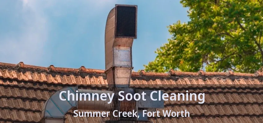 Chimney Soot Cleaning Summer Creek, Fort Worth - TX