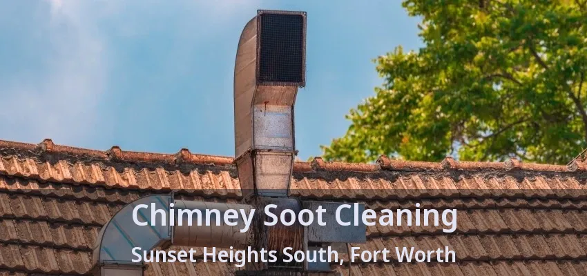 Chimney Soot Cleaning Sunset Heights South, Fort Worth - TX