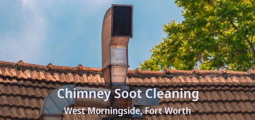 Chimney Soot Cleaning West Morningside, Fort Worth - TX
