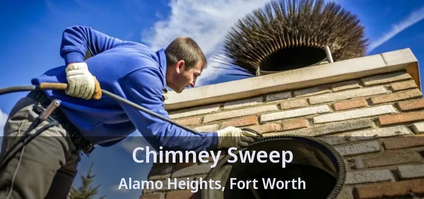 Chimney Sweep Alamo Heights, Fort Worth - TX