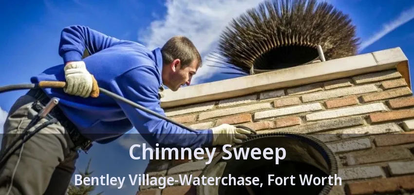 Chimney Sweep Bentley Village-Waterchase, Fort Worth - TX