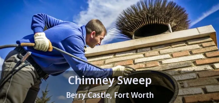 Chimney Sweep Berry Castle, Fort Worth - TX