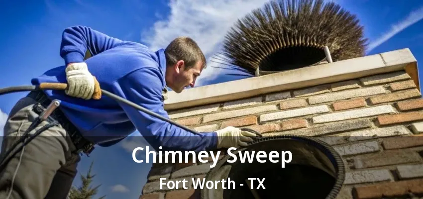 Chimney Sweep Fort Worth - TX