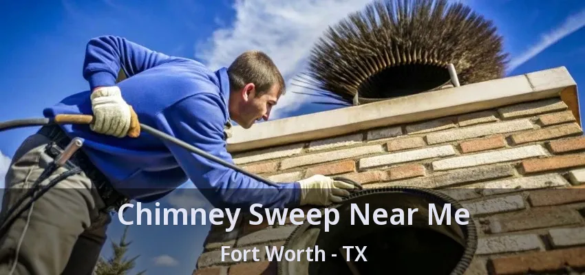 Chimney Sweep Near Me Fort Worth - TX