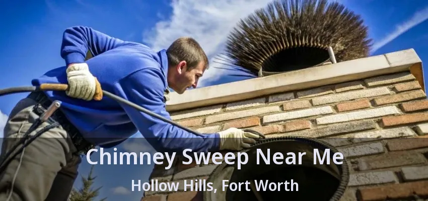 Chimney Sweep Near Me Hollow Hills, Fort Worth - TX