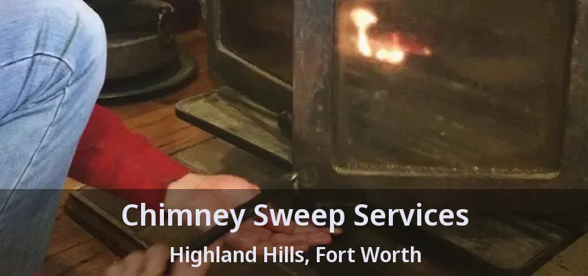 Chimney Sweep Services Highland Hills, Fort Worth - TX