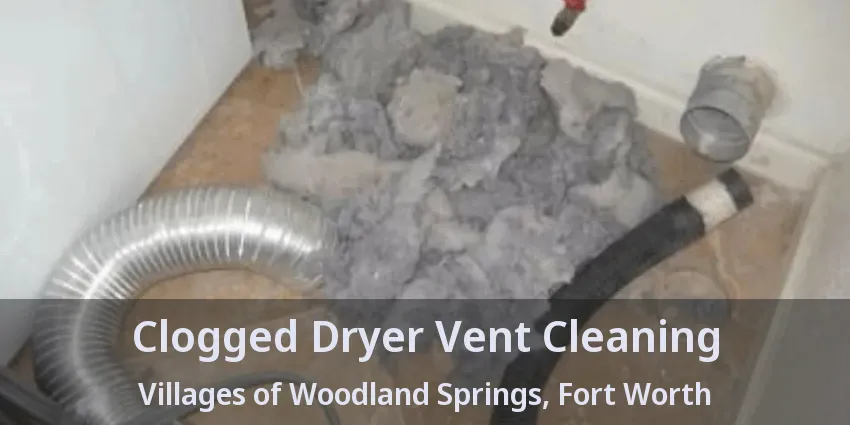 Clogged Dryer Vent Cleaning Villages of Woodland Springs, Fort Worth - TX