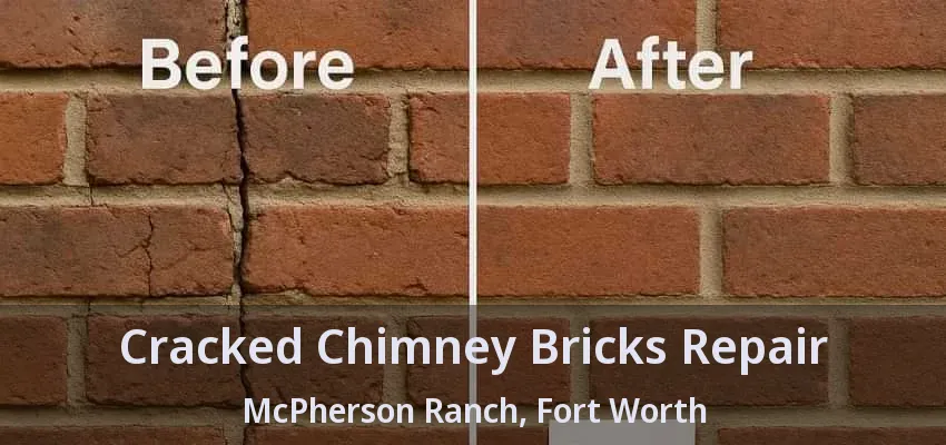Cracked Chimney Bricks Repair McPherson Ranch, Fort Worth - TX