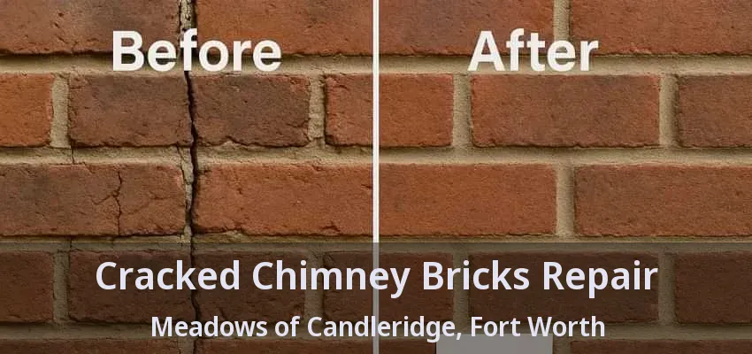Cracked Chimney Bricks Repair Meadows of Candleridge, Fort Worth - TX