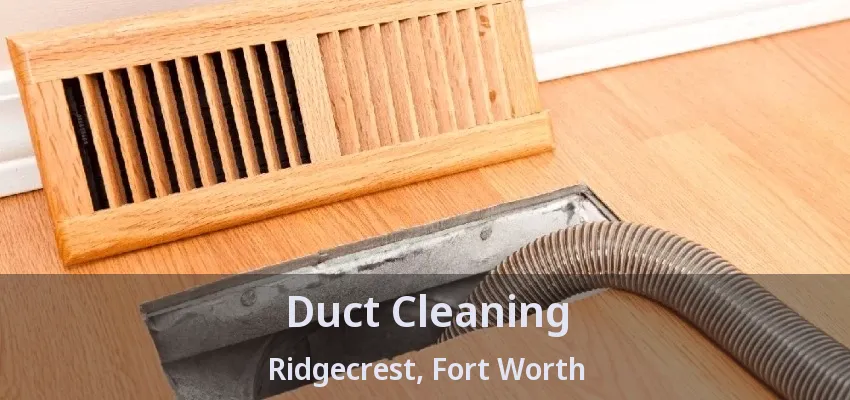 Duct Cleaning Ridgecrest, Fort Worth - TX