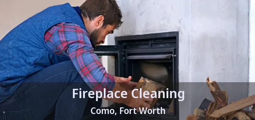 Fireplace Cleaning Como, Fort Worth - TX