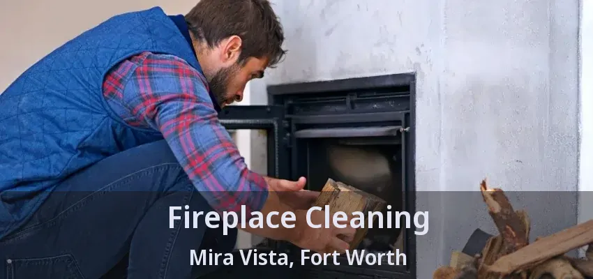 Fireplace Cleaning Mira Vista, Fort Worth - TX
