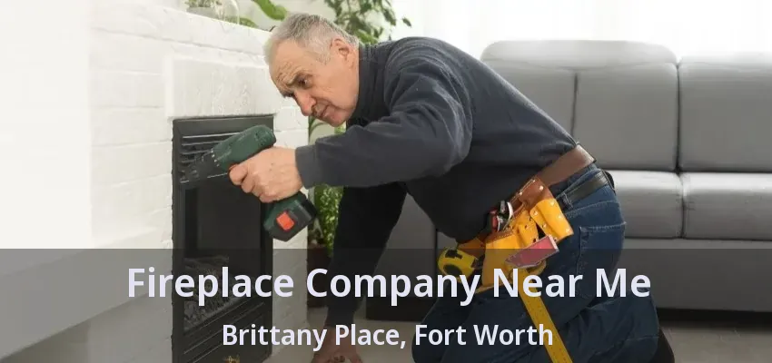 Fireplace Company Near Me Brittany Place, Fort Worth - TX