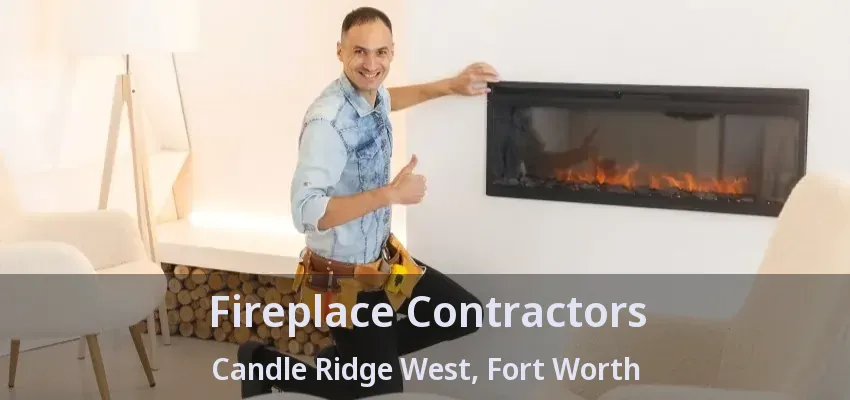 Fireplace Contractors Candle Ridge West, Fort Worth - TX
