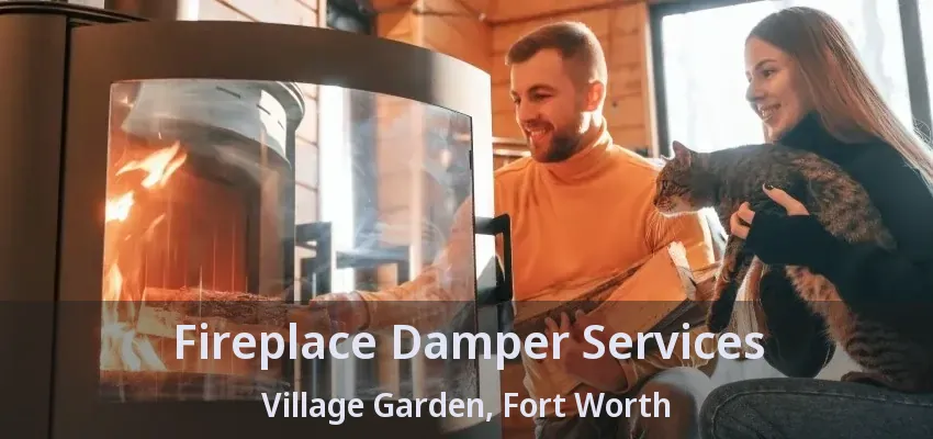 Fireplace Damper Services Village Garden, Fort Worth - TX