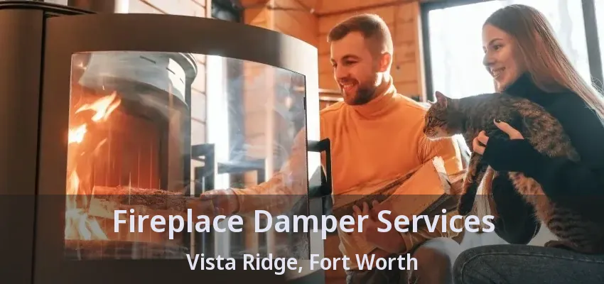 Fireplace Damper Services Vista Ridge, Fort Worth - TX