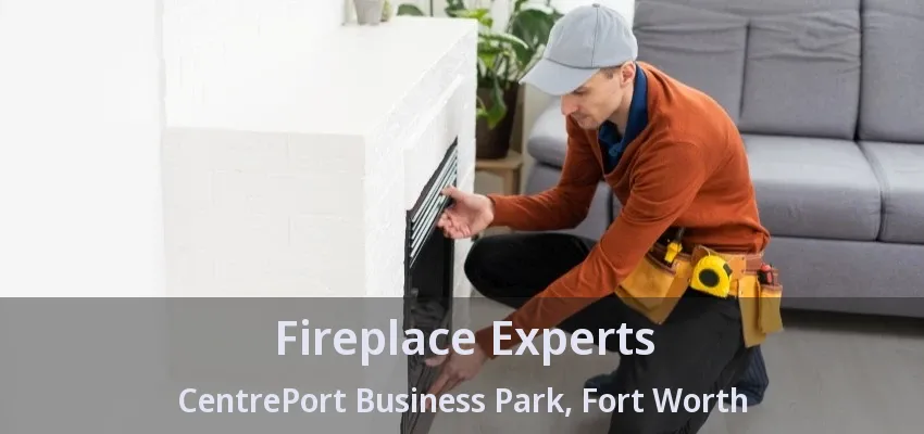 Fireplace Experts CentrePort Business Park, Fort Worth - TX